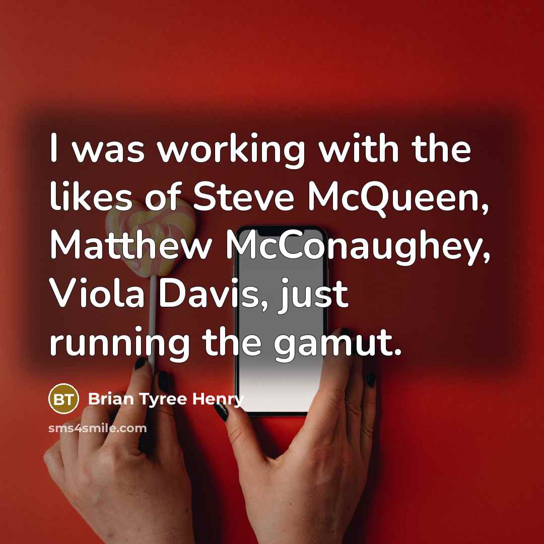 “I was working with the likes of Steve McQueen, Matthew…” quote by Brian Tyree Henry