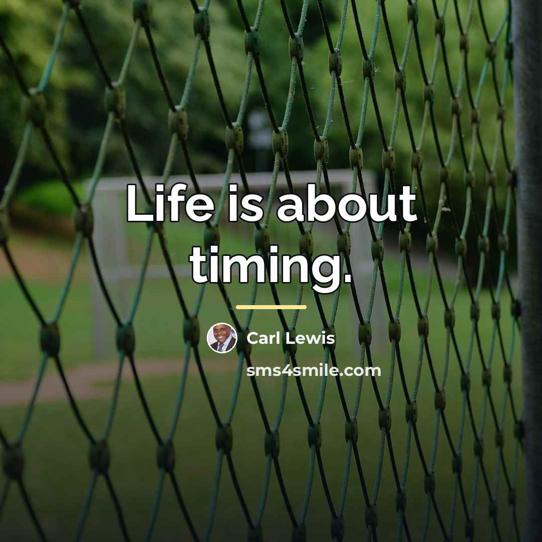 “Life is about timing.…” quote by Carl Lewis
