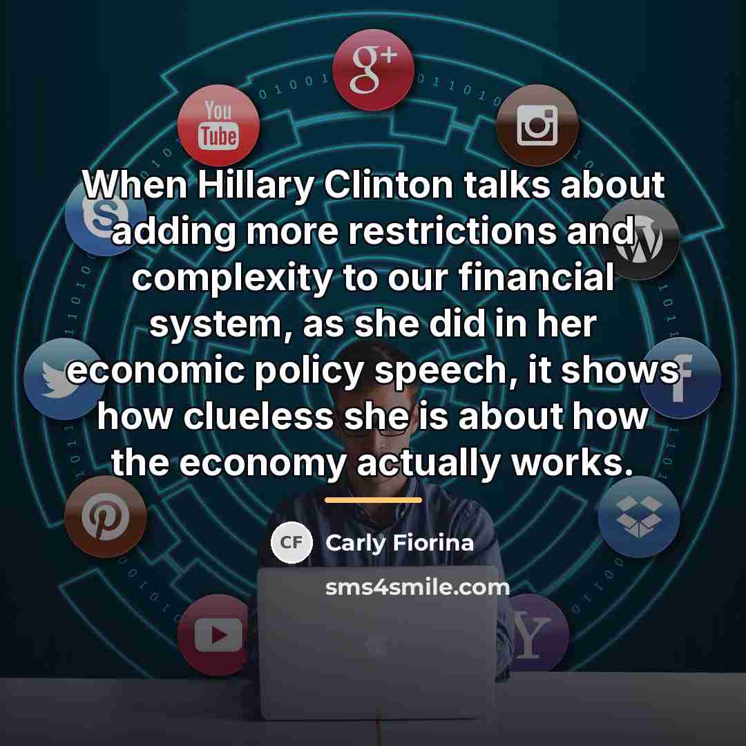 “When Hillary Clinton talks about adding more restrictions and complexity…” quote by Carly Fiorina