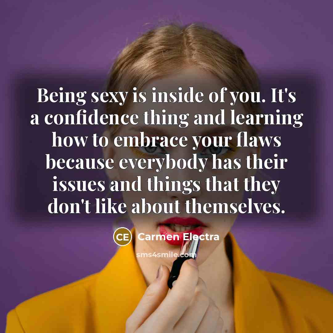 “Being sexy is inside of you. It's a confidence thing…” quote by Carmen Electra