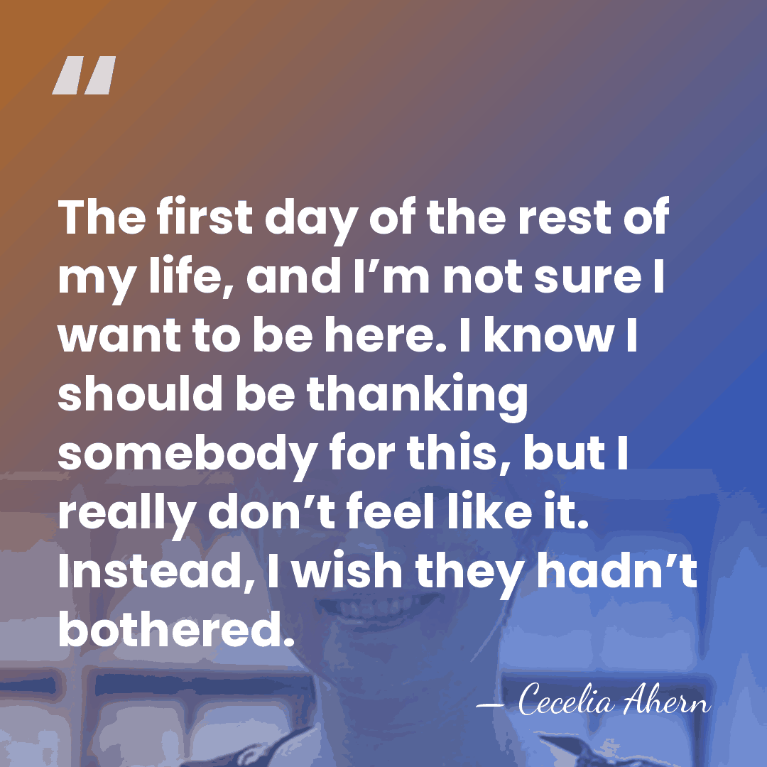 The first day of the rest of my life, and I’m not&hellip; - Cecelia Ahern
