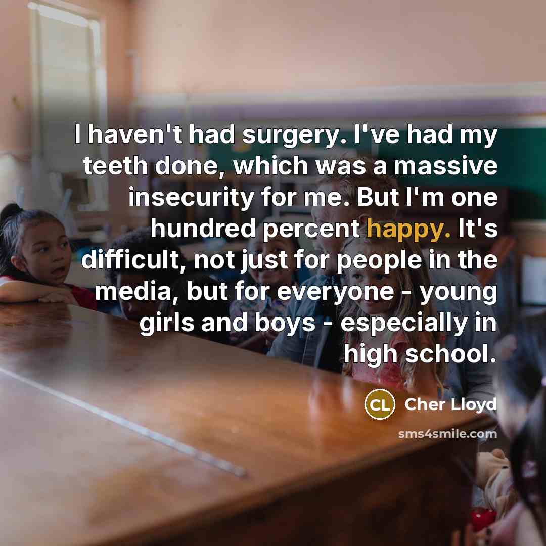 “I haven't had surgery. I've had my teeth done, which…” quote by Cher Lloyd