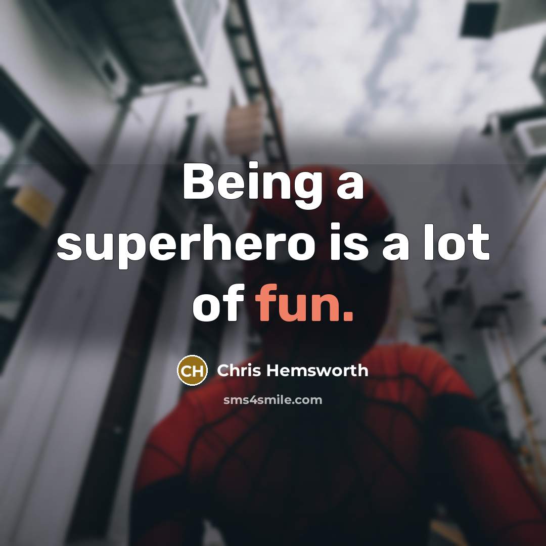 “Being a superhero is a lot of fun.…” quote by Chris Hemsworth