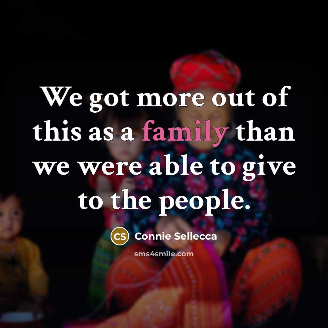 “We got more out of this as a family than…” quote by Connie Sellecca