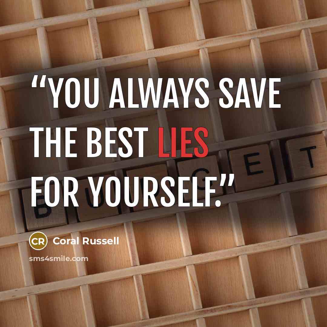 “You always save the best lies for yourself.” quote by Coral Russell