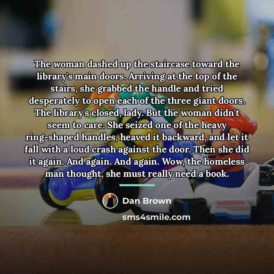 “The woman dashed up the staircase toward the library's main…” quote by Dan Brown