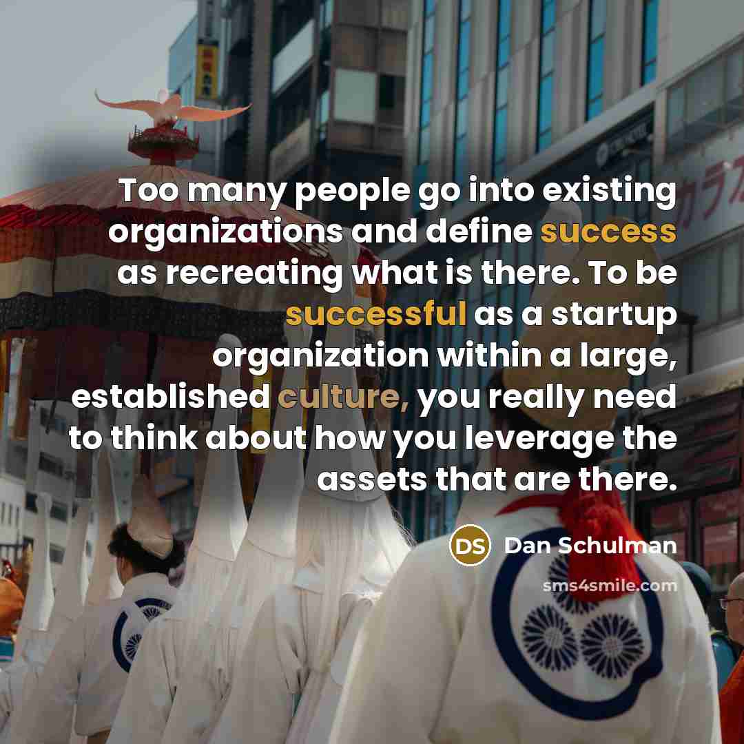 “Too many people go into existing organizations and define success…” quote by Dan Schulman