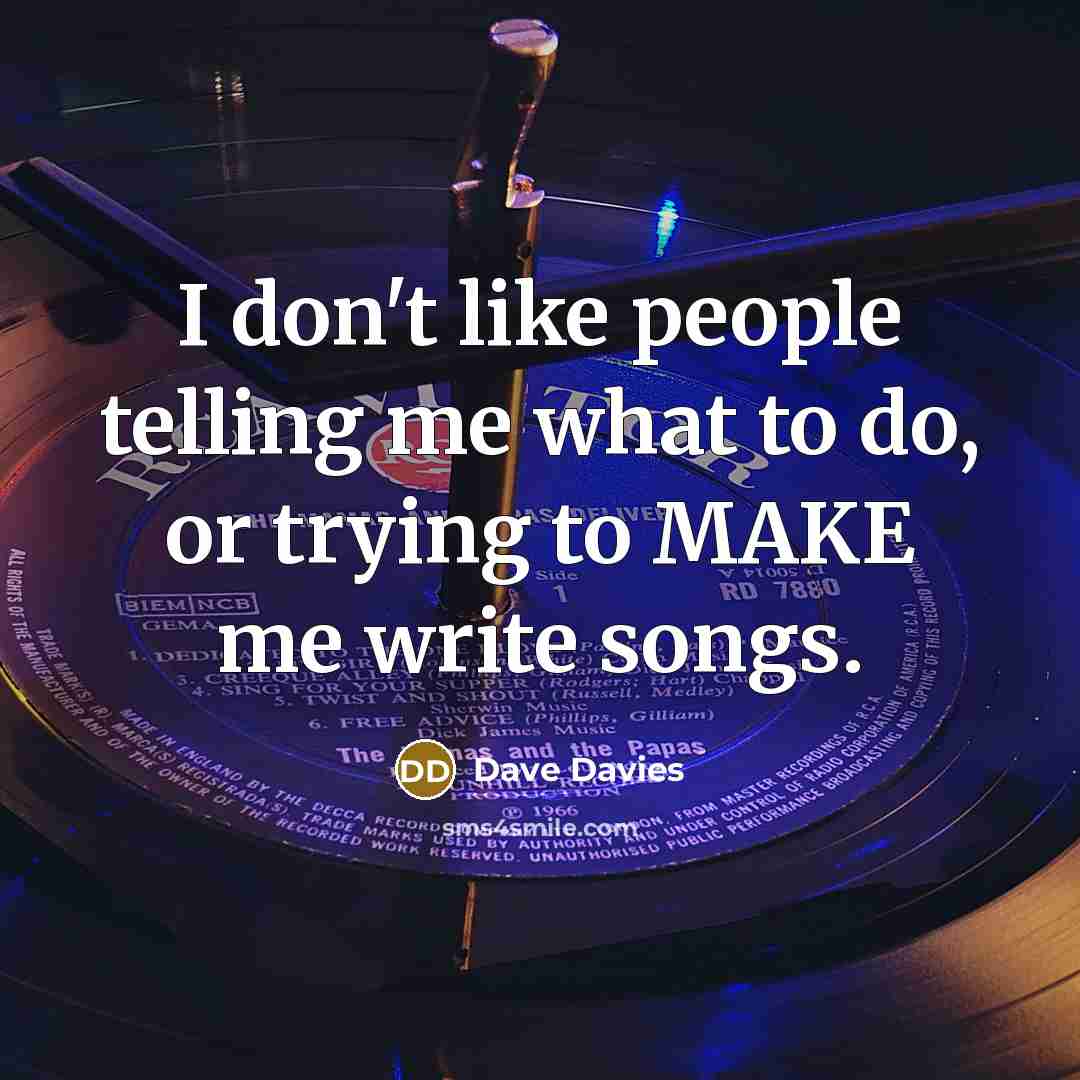 “I don't like people telling me what to do, or…” quote by Dave Davies
