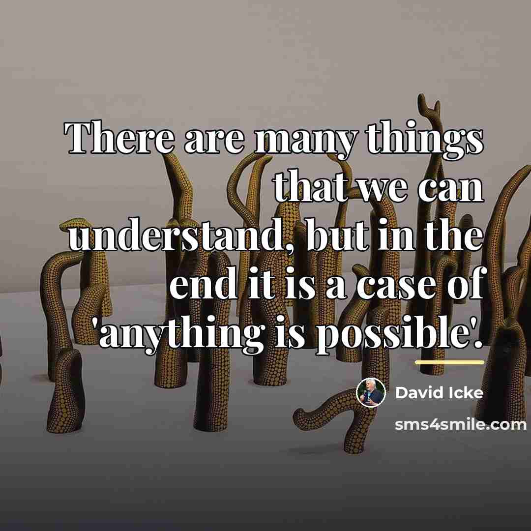 “There are many things that we can understand, but in…” quote by David Icke