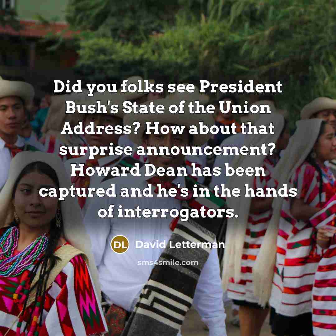 “Did you folks see President Bush's State of the Union…” quote by David Letterman