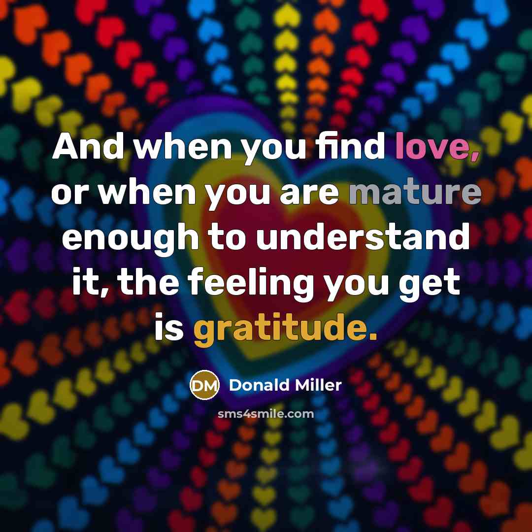 “And when you find love, or when you are mature…” quote by Donald Miller