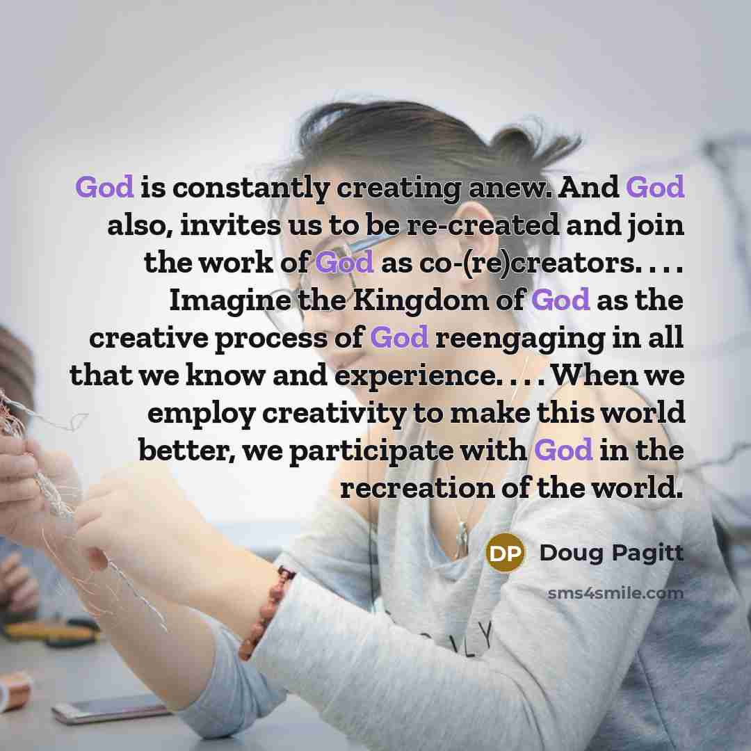 “God is constantly creating anew. And God also, invites us…” quote by Doug Pagitt
