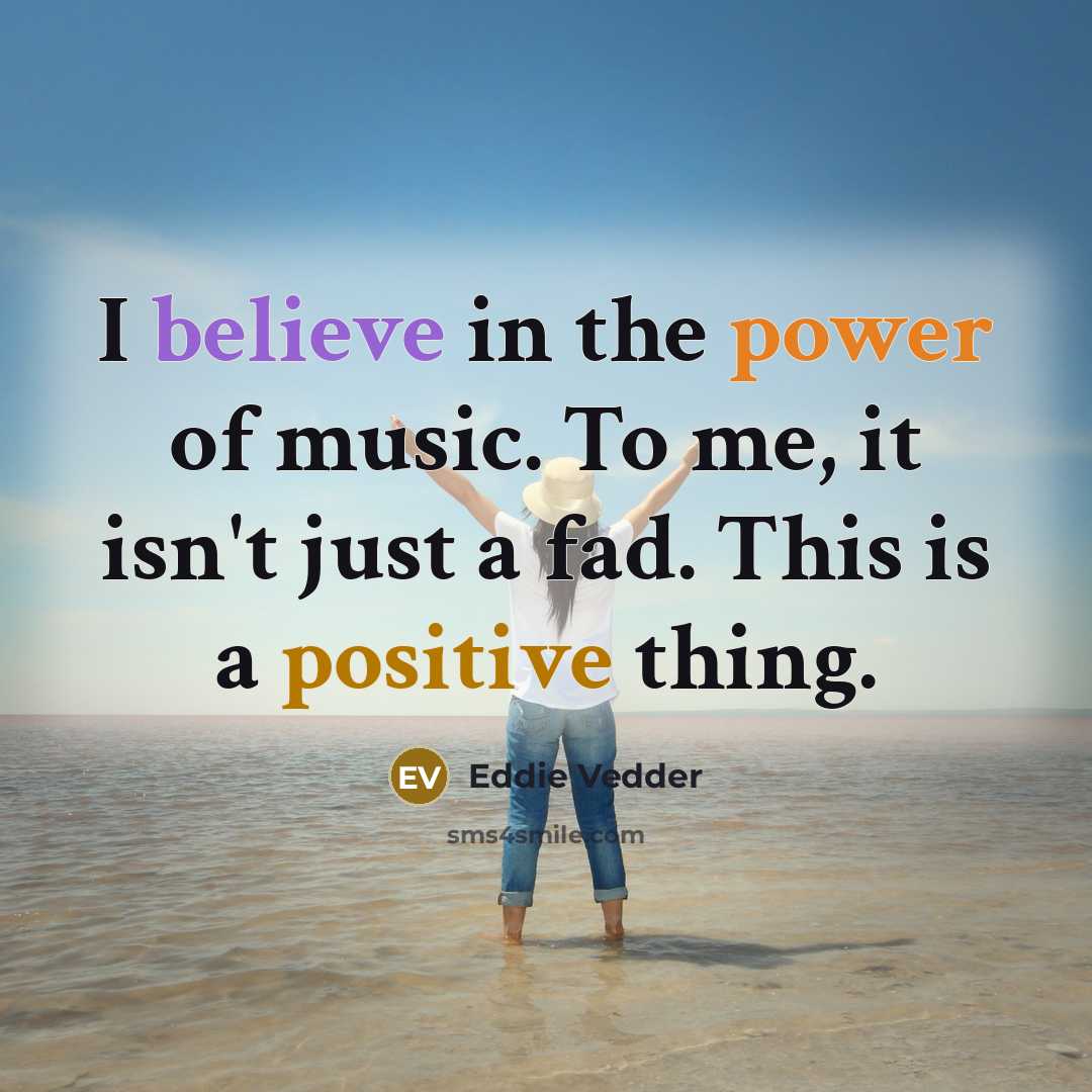 “I believe in the power of music. To me, it…” quote by Eddie Vedder