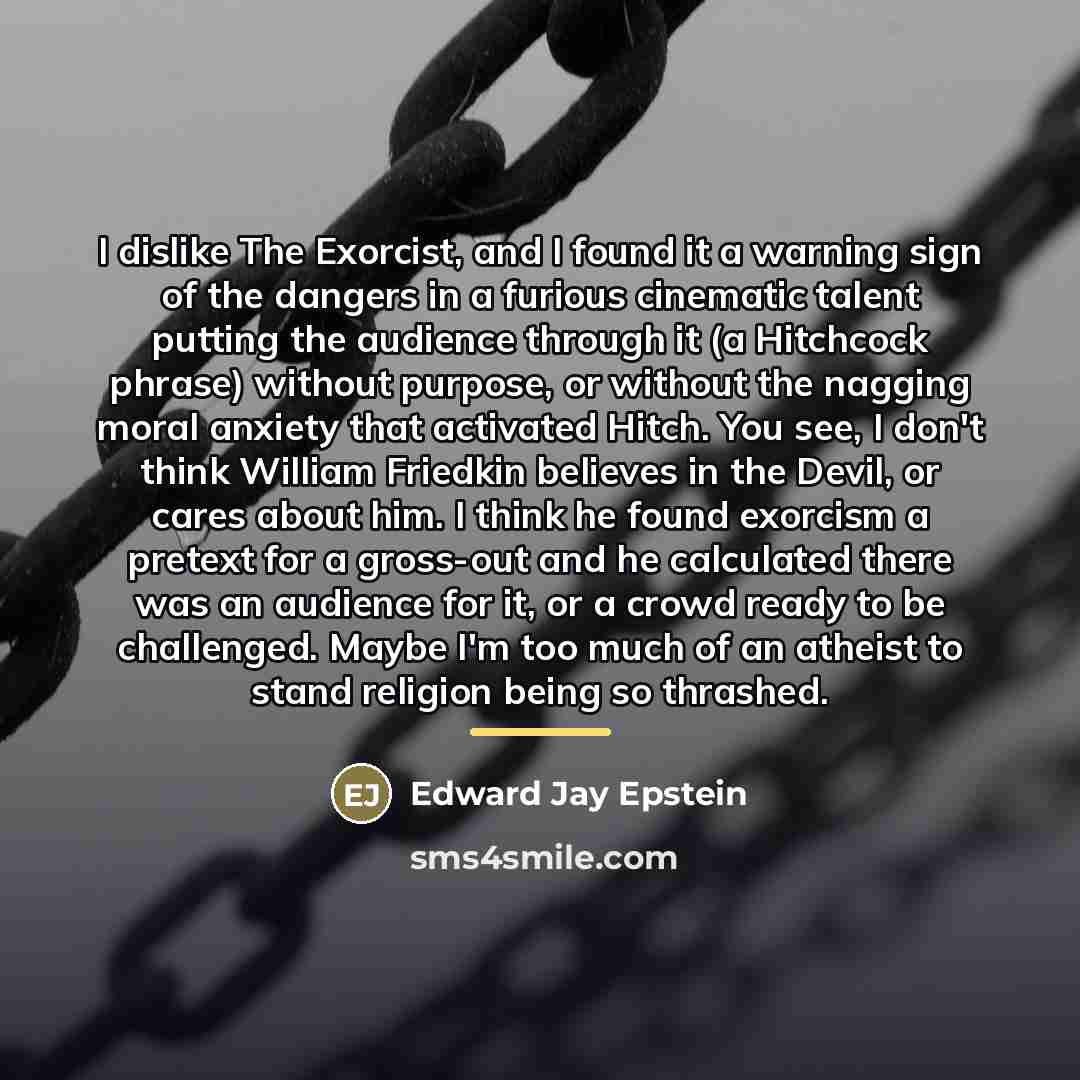 “I dislike The Exorcist, and I found it a warning…” quote by Edward Jay Epstein