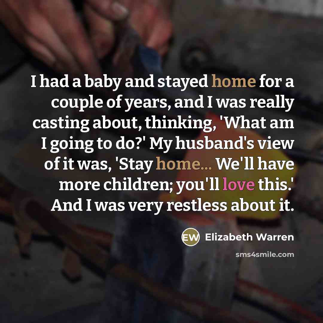 “I had a baby and stayed home for a couple…” quote by Elizabeth Warren