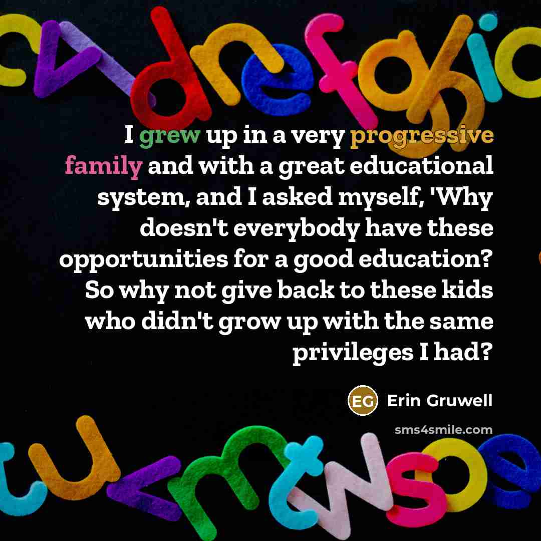 “I grew up in a very progressive family and with…” quote by Erin Gruwell