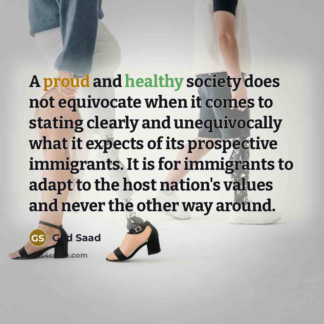 “A proud and healthy society does not equivocate when it…” quote by Gad Saad