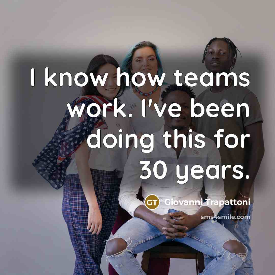 “I know how teams work. I've been doing this for…” quote by Giovanni Trapattoni