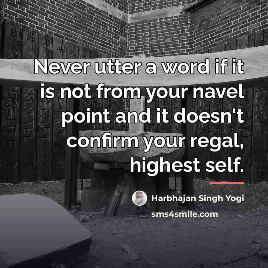 “Never utter a word if it is not from your…” quote by Harbhajan Singh Yogi