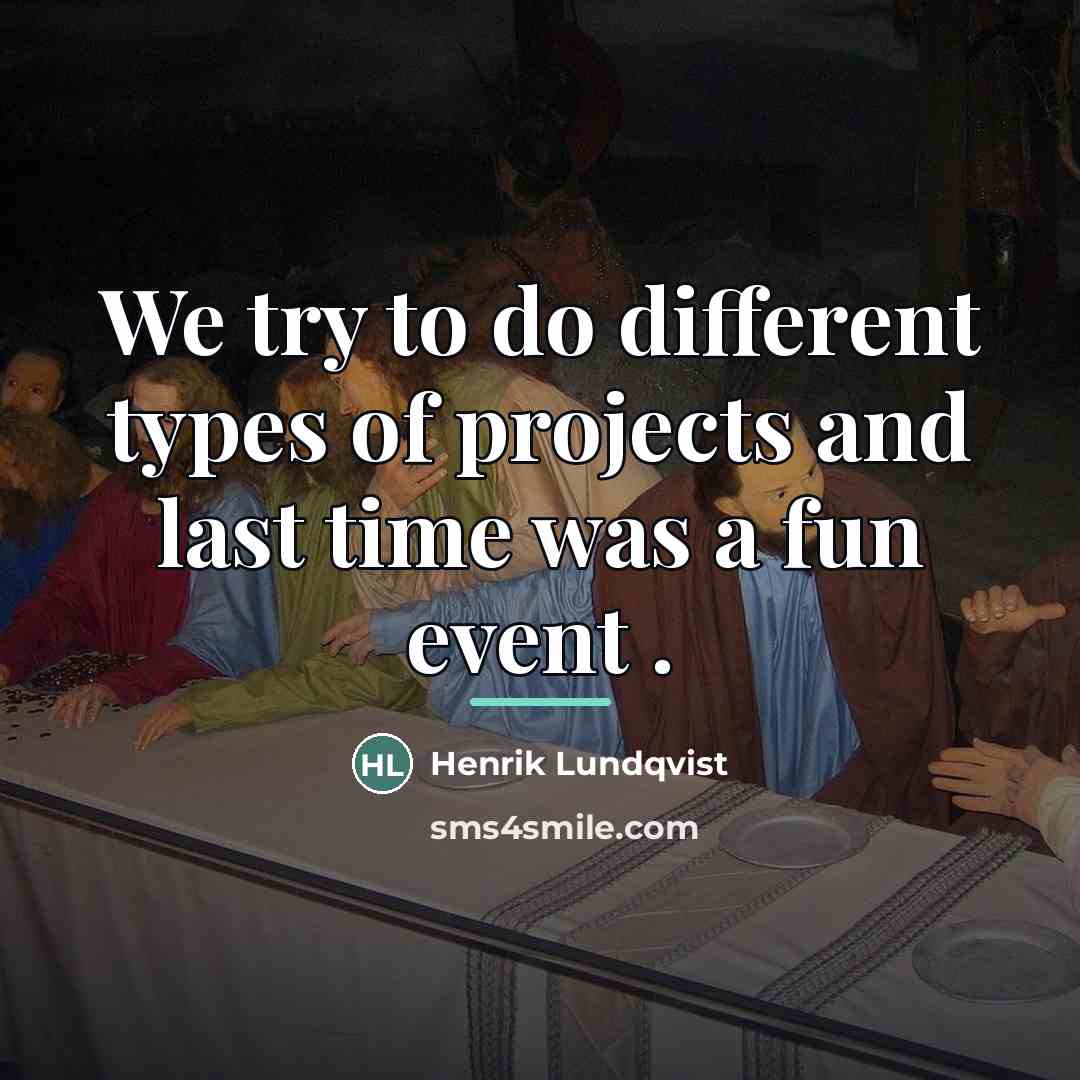 “We try to do different types of projects and last…” quote by Henrik Lundqvist
