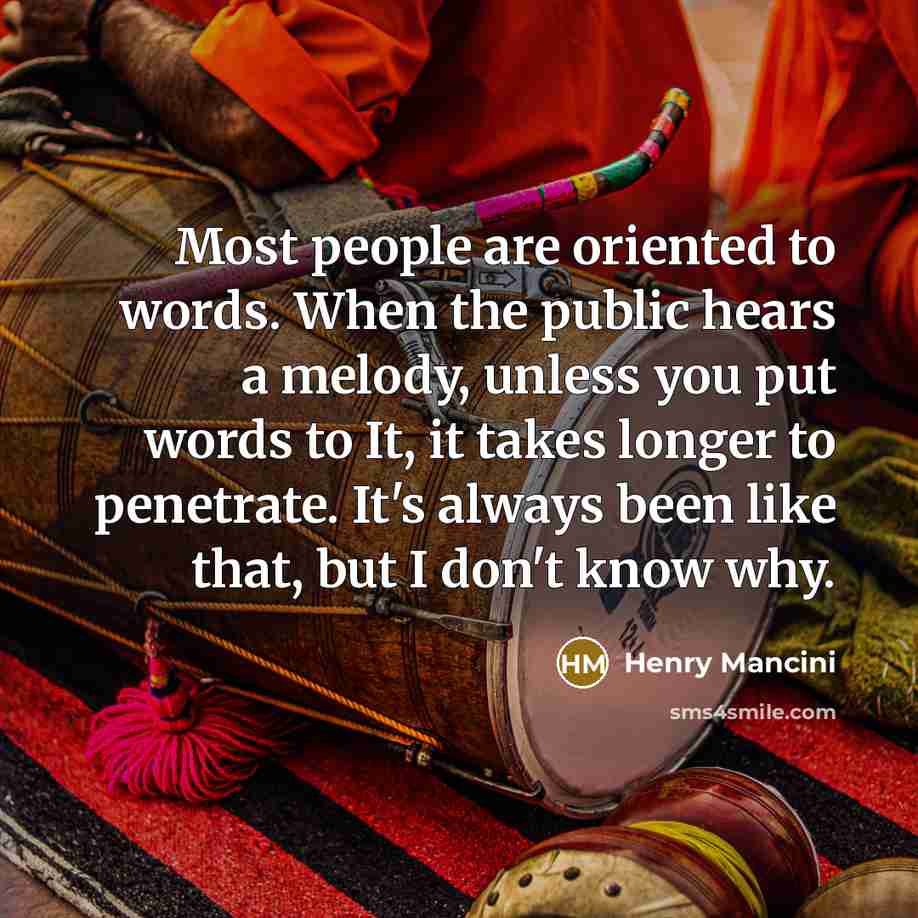 “Most people are oriented to words. When the public hears…” quote by Henry Mancini