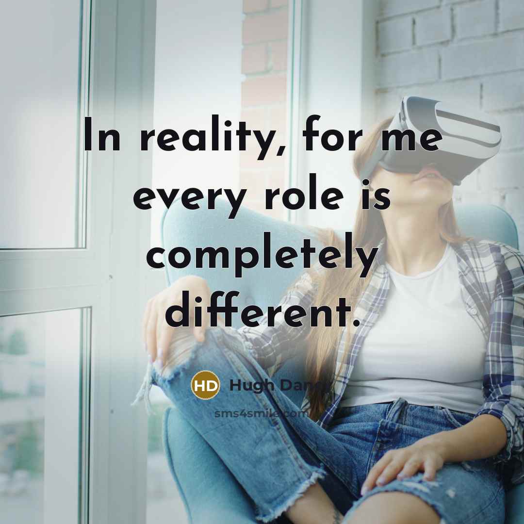“In reality, for me every role is completely different.…” quote by Hugh Dancy