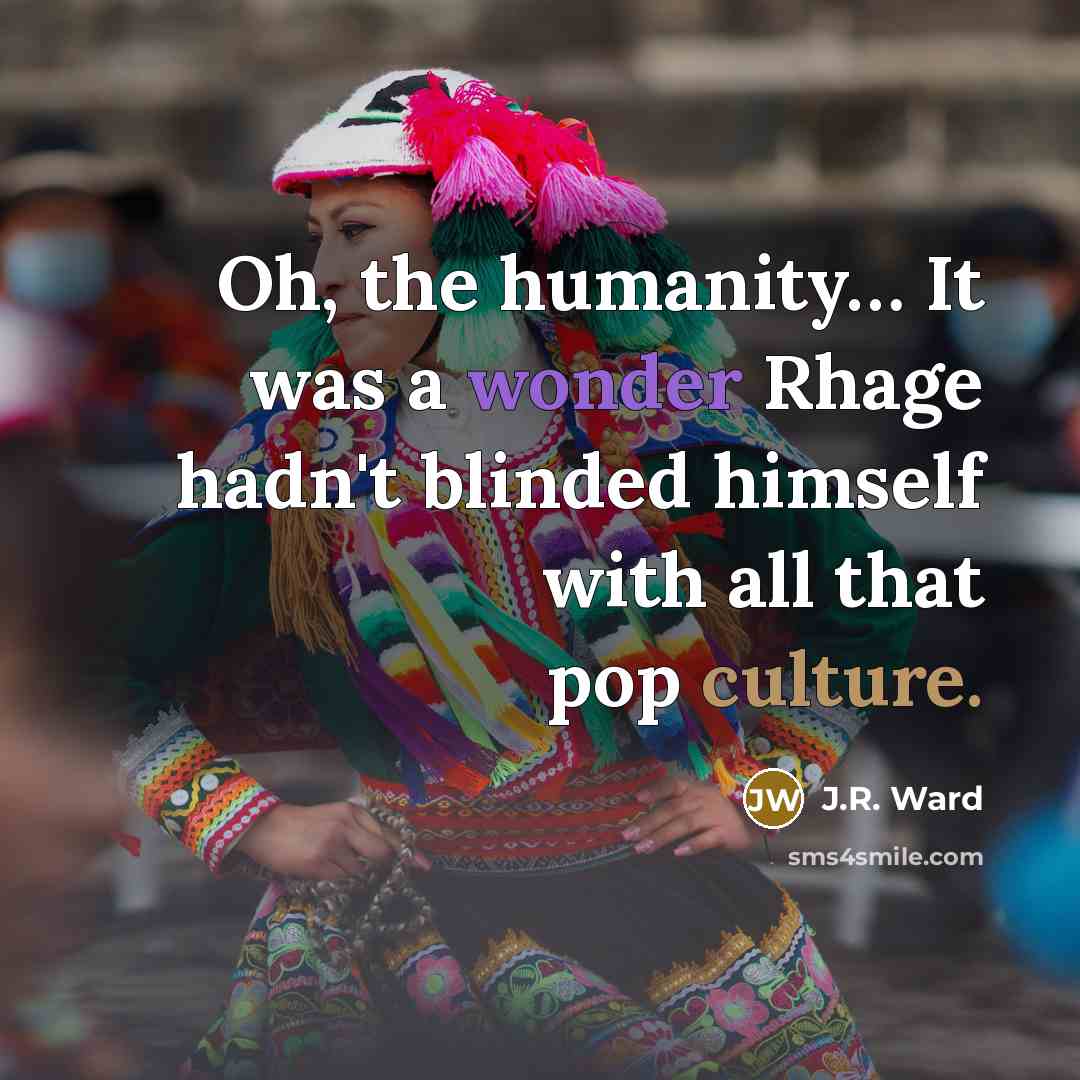“Oh, the humanity.... It was a wonder Rhage hadn't blinded…” quote by J.R. Ward