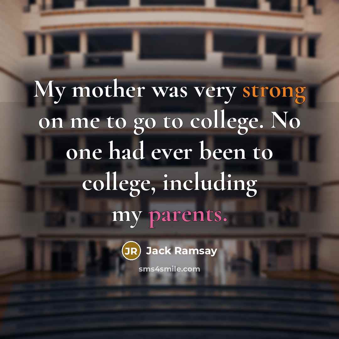 “My mother was very strong on me to go to…” quote by Jack Ramsay