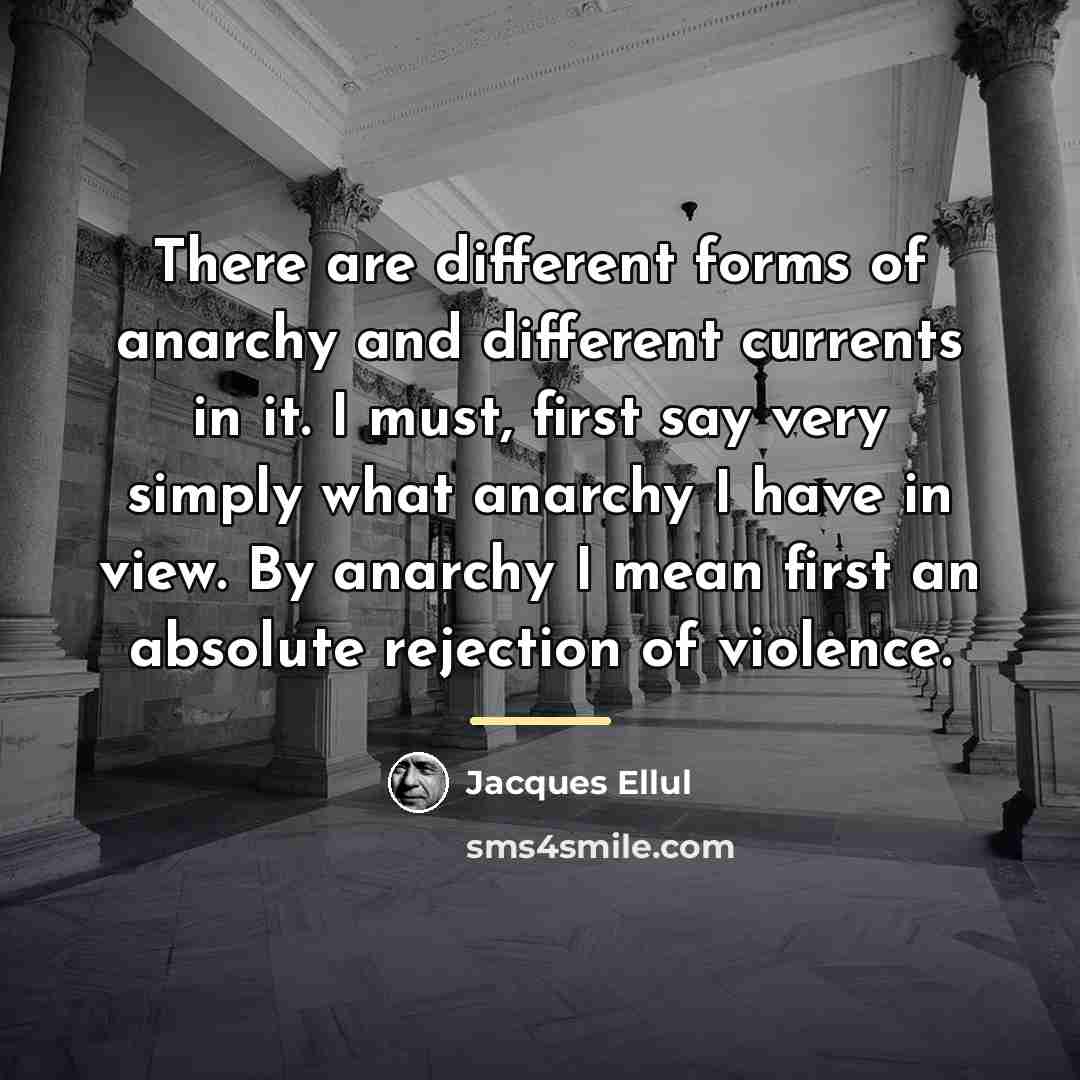 “There are different forms of anarchy and different currents in…” quote by Jacques Ellul