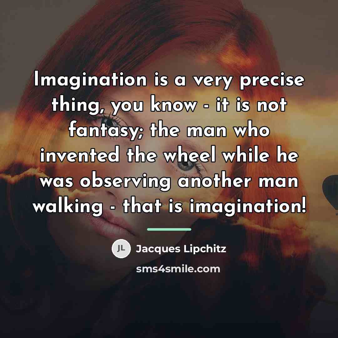 “Imagination is a very precise thing, you know - it…” quote by Jacques Lipchitz