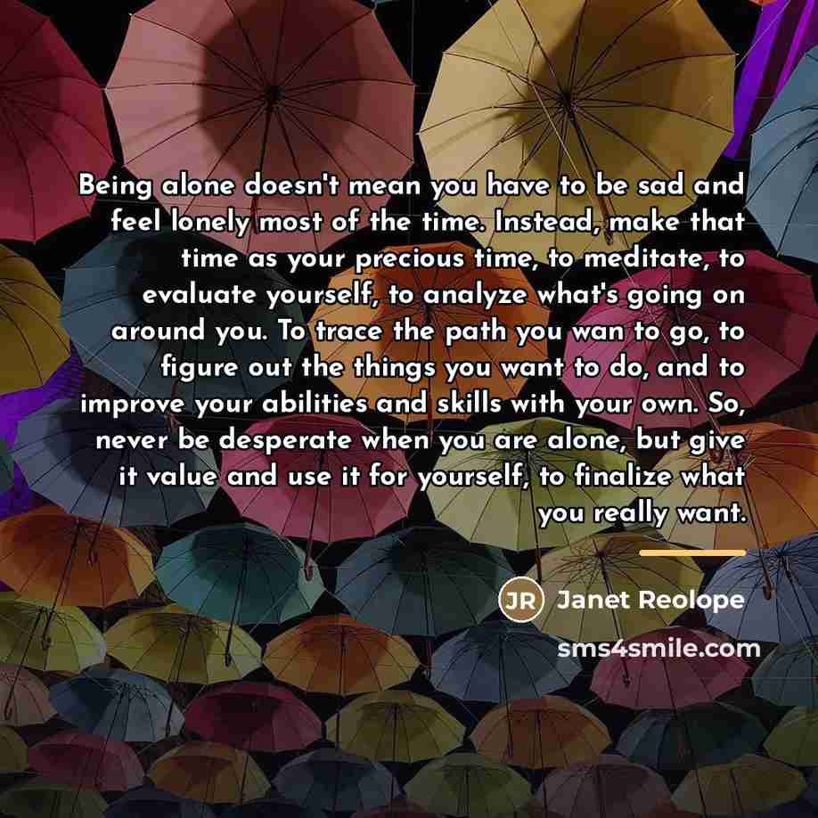 “Being alone doesn't mean you have to be sad and…” quote by Janet Reolope