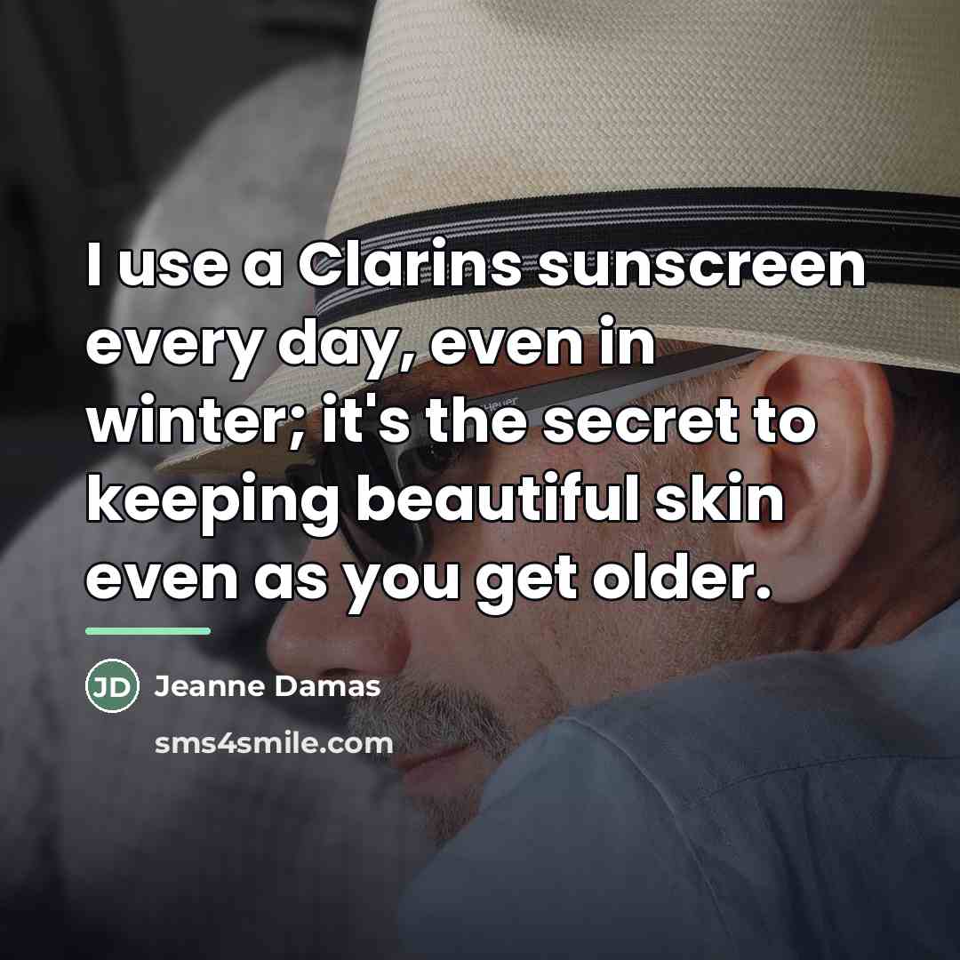 “I use a Clarins sunscreen every day, even in winter;…” quote by Jeanne Damas