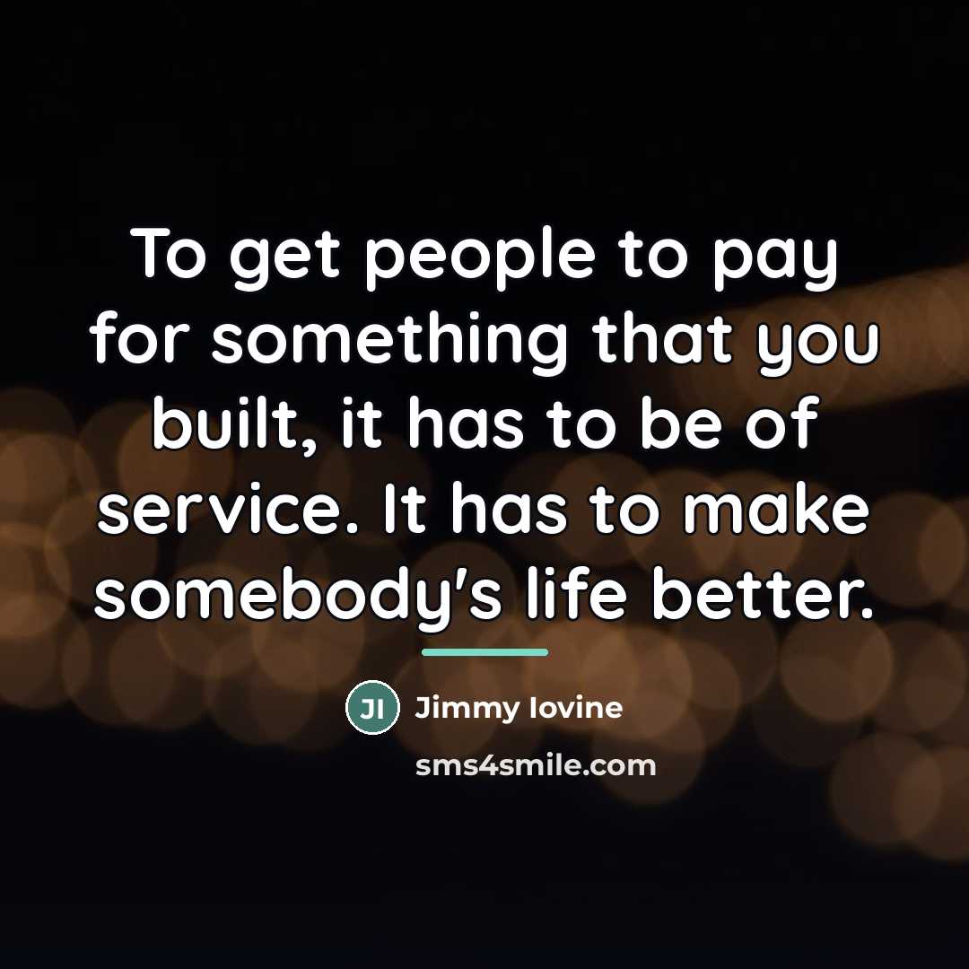 “To get people to pay for something that you built,…” quote by Jimmy Iovine