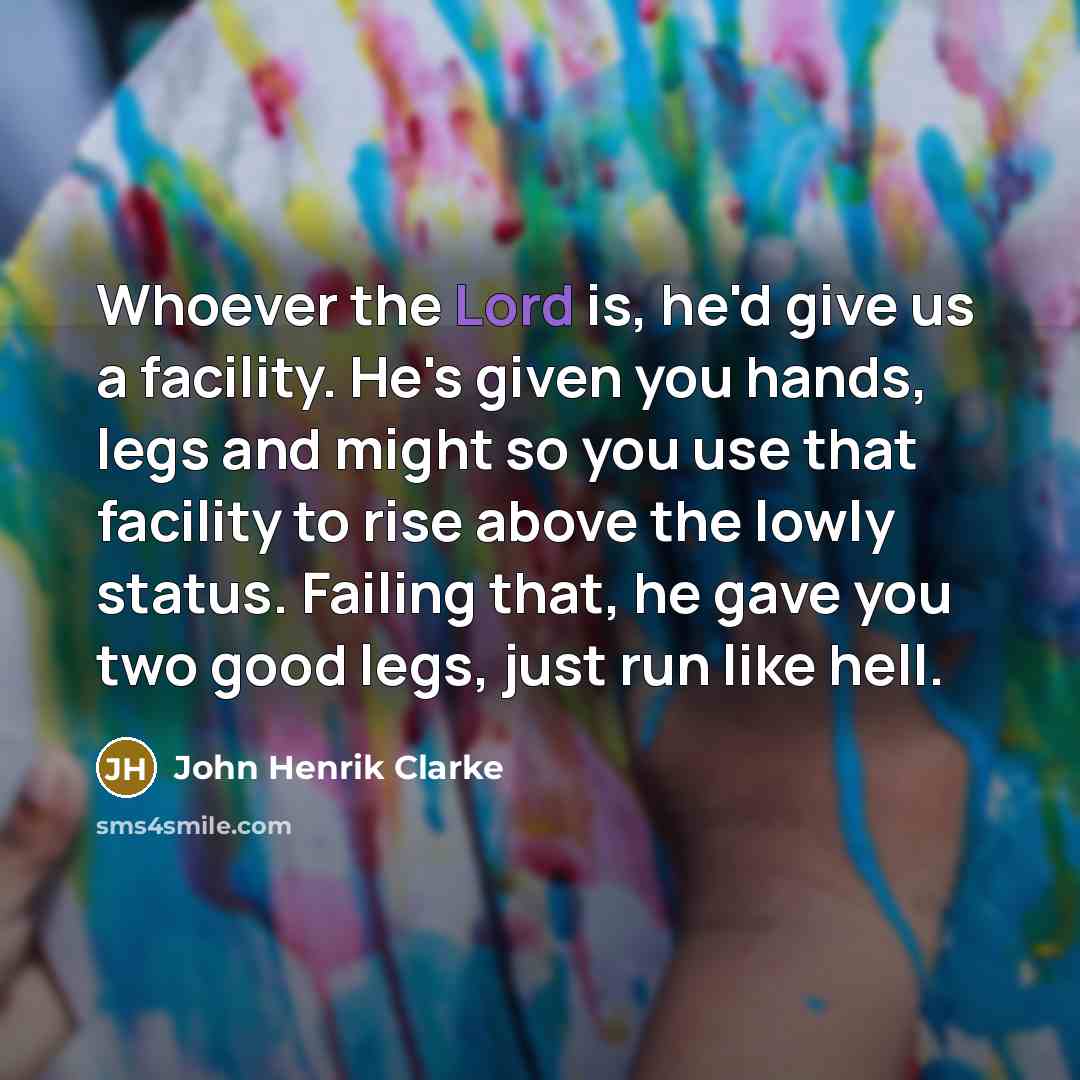 “Whoever the Lord is, he'd give us a facility. He's…” quote by John Henrik Clarke