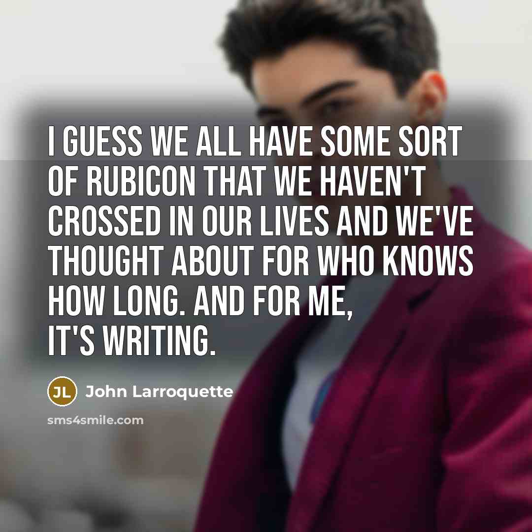 “I guess we all have some sort of Rubicon that…” quote by John Larroquette