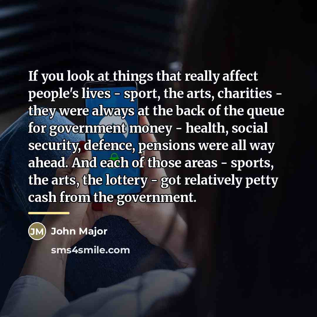 “If you look at things that really affect people's lives…” quote by John Major