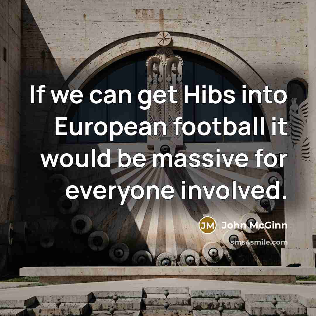 “If we can get Hibs into European football it would…” quote by John McGinn