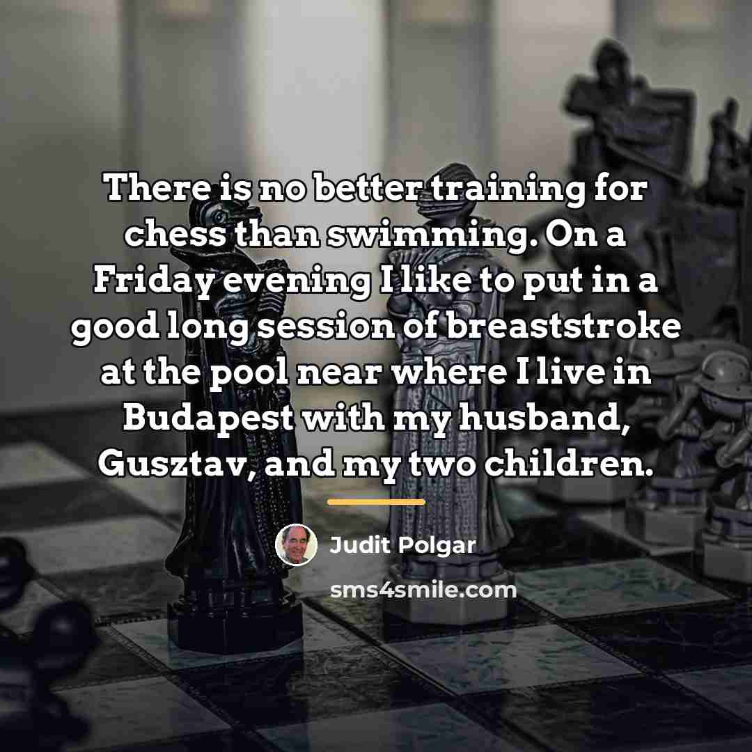 “There is no better training for chess than swimming. On…” quote by Judit Polgar