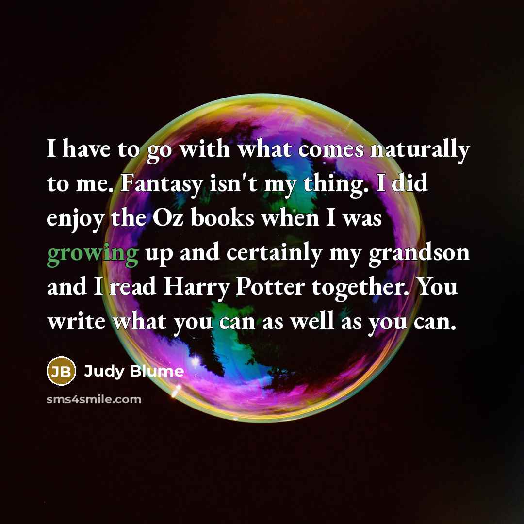 “I have to go with what comes naturally to me.…” quote by Judy Blume