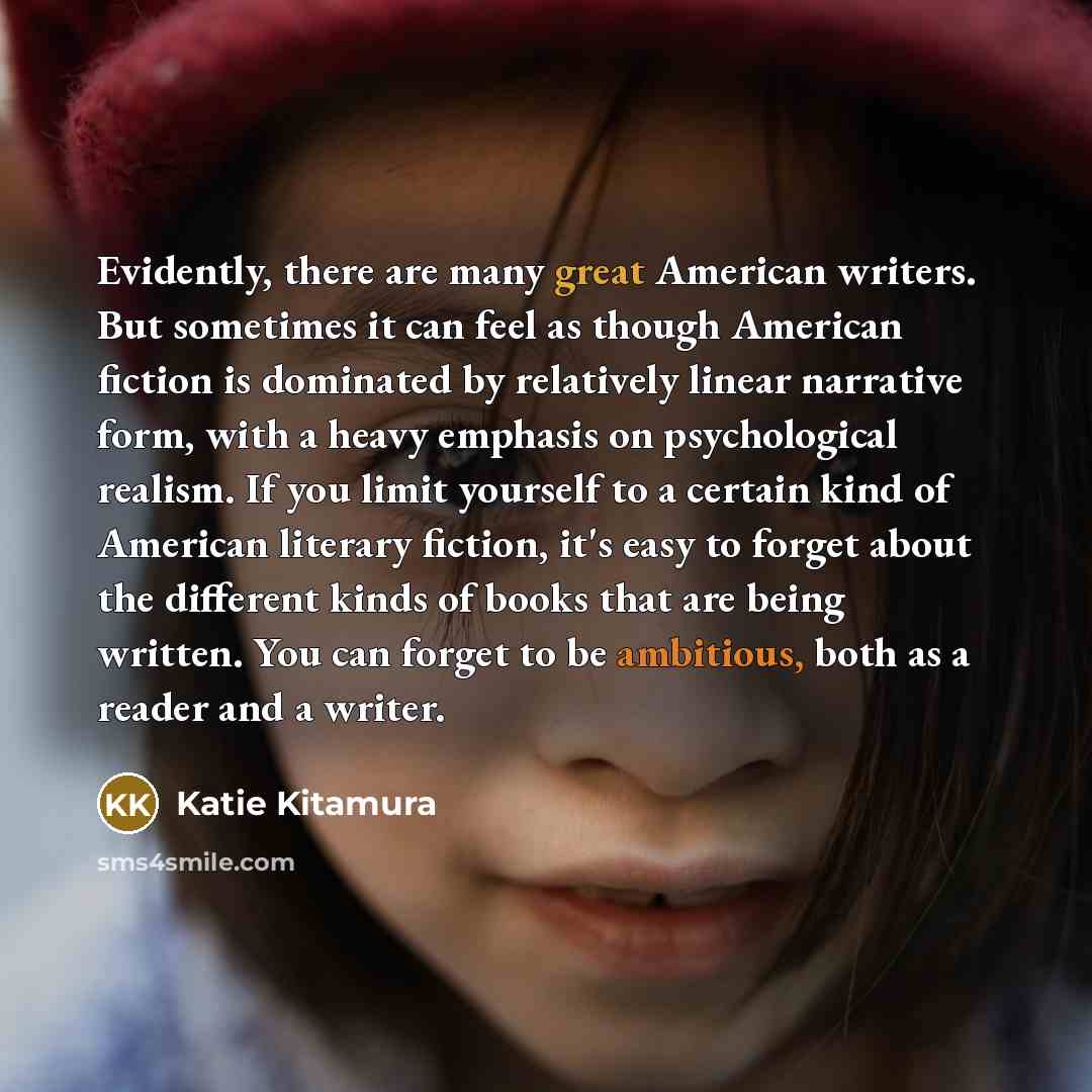 “Evidently, there are many great American writers. But sometimes it…” quote by Katie Kitamura