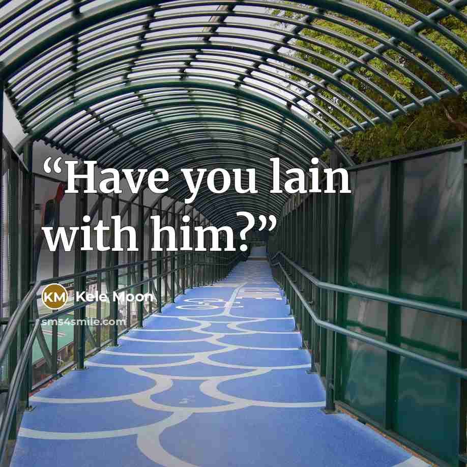 “Have you lain with him?” quote by Kele Moon