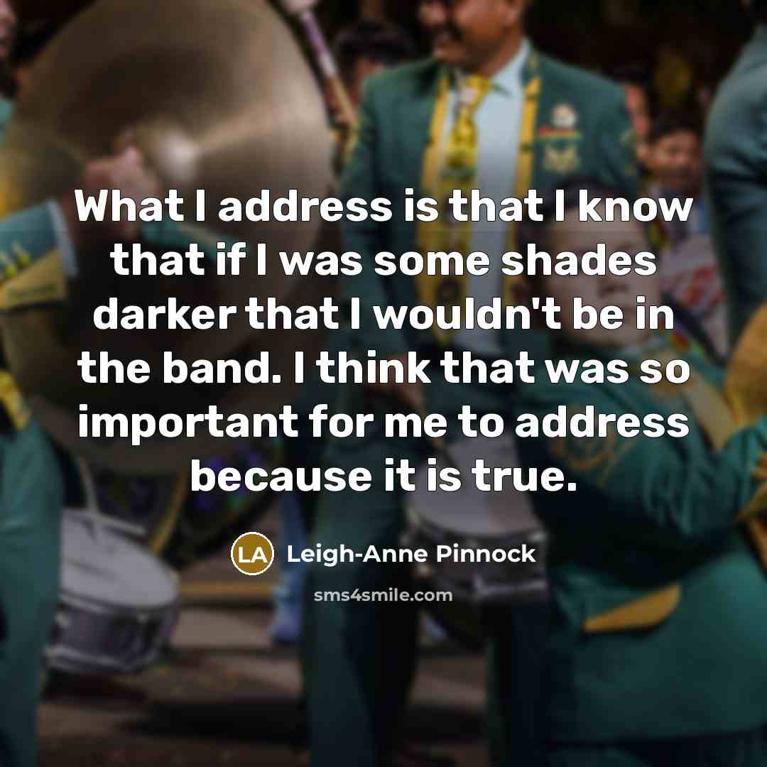 “What I address is that I know that if I…” quote by Leigh-Anne Pinnock