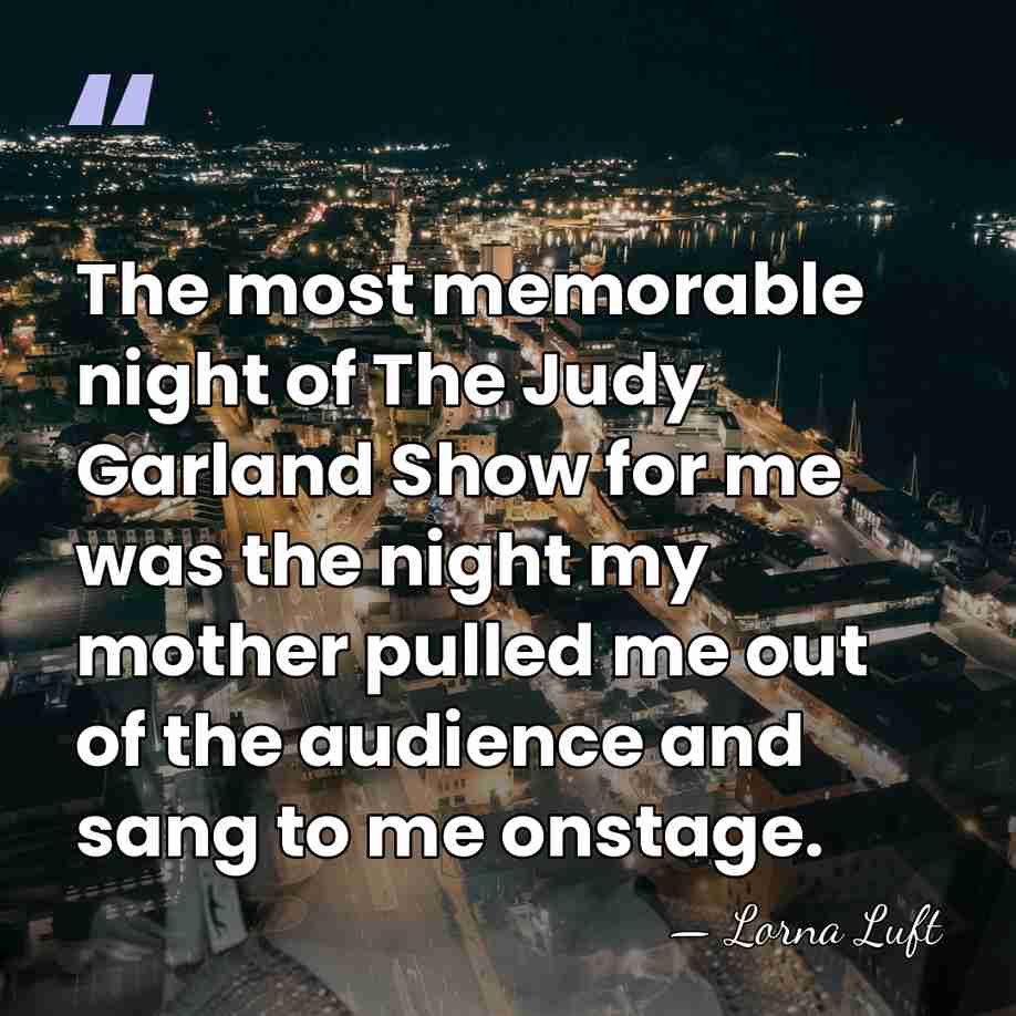 The most memorable night of The Judy Garland Show for me was&hellip; - Lorna Luft