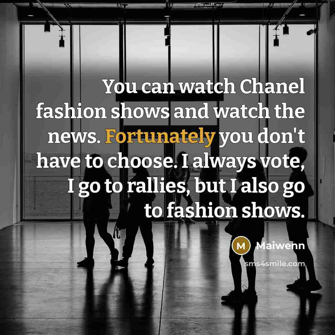 “You can watch Chanel fashion shows and watch the news.…” quote by Maiwenn