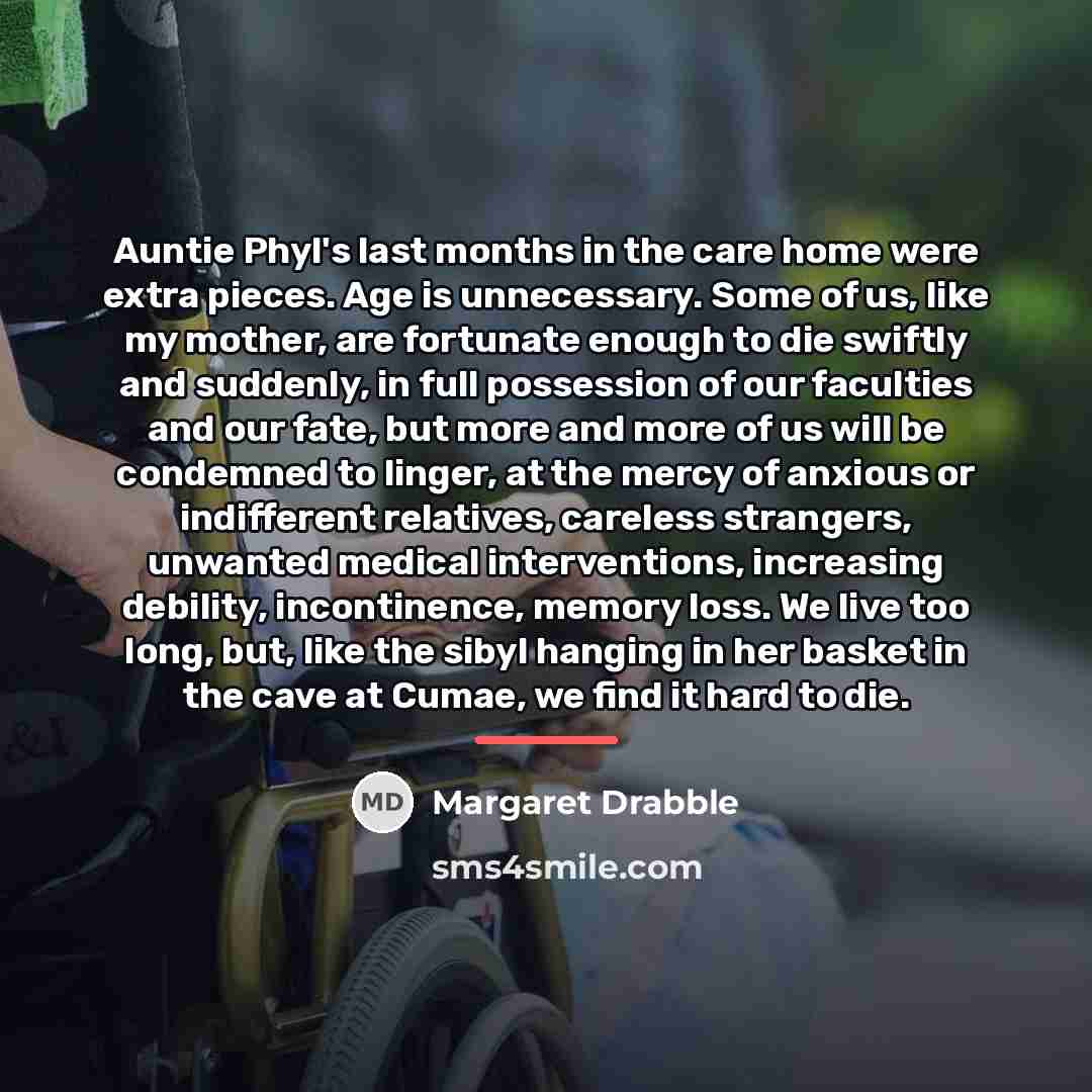 “Auntie Phyl's last months in the care home were extra…” quote by Margaret Drabble