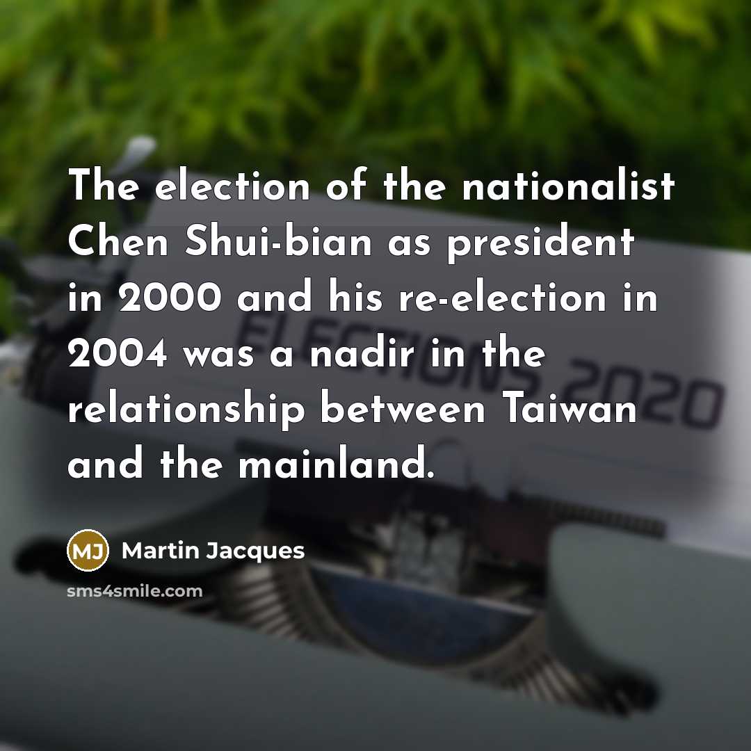 “The election of the nationalist Chen Shui-bian as president in…” quote by Martin Jacques