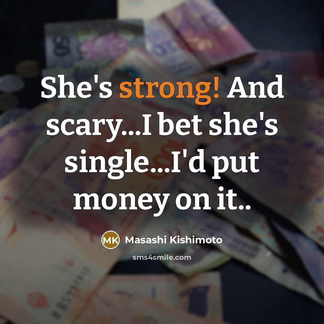 “She's strong! And scary...I bet she's single...I'd put money on…” quote by Masashi Kishimoto