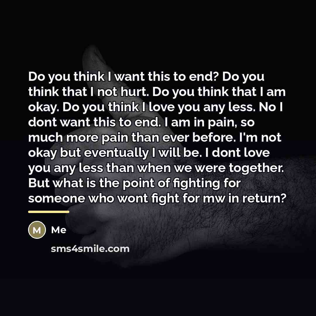 “Do you think I want this to end? Do you…” quote by Me