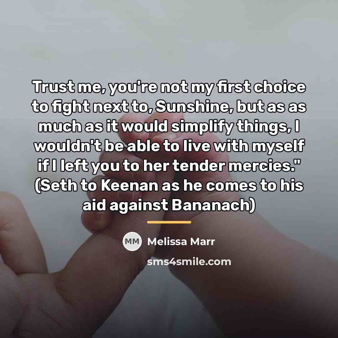 “Trust me, you're not my first choice to fight next…” quote by Melissa Marr