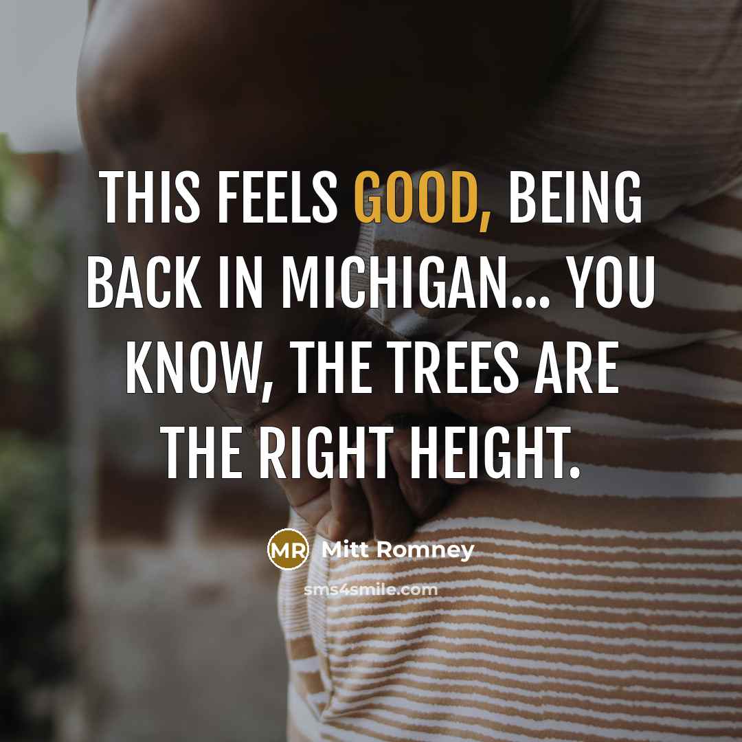 “This feels good, being back in Michigan... You know, the…” quote by Mitt Romney